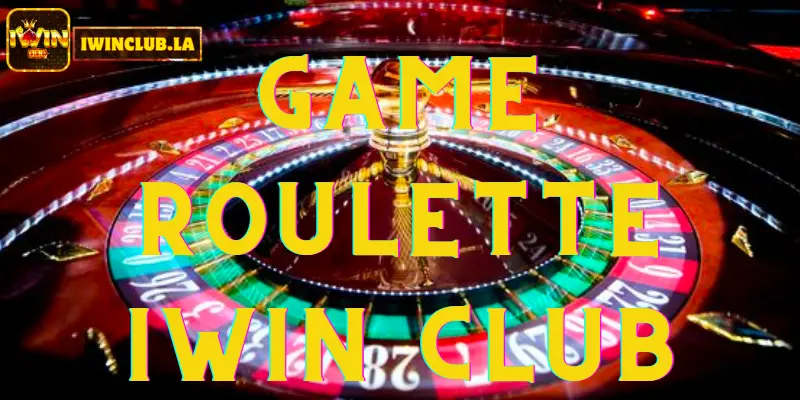 Roulette IWIN CLUB: Trò chơi casino cổ điển hấp dẫn cho người mới bắt đầu 4 Roulette IWIN CLUB