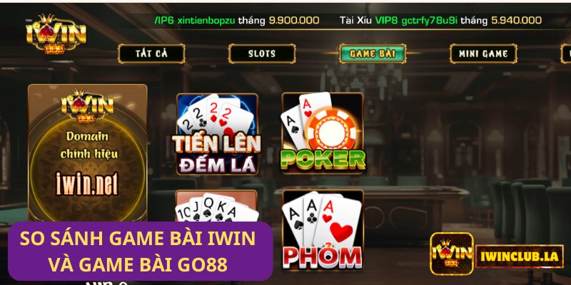 So sánh Game Bài IWIN CLUB và game bài go88