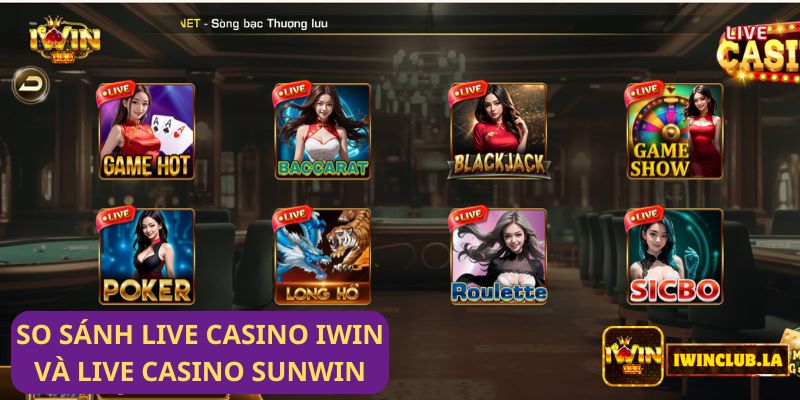So sánh Live casino IWIN CLUB và Live Casino Sunwin: Đâu là lựa chọn tốt hơn? 8 So sánh Live casino IWIN CLUB và Live Casino Sunwin: Đâu là lựa chọn tốt hơn?